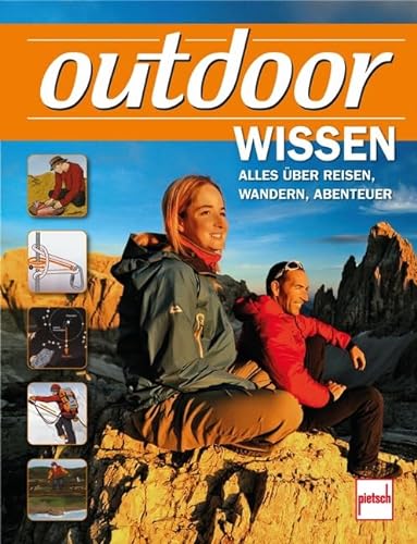 outdoor-Wissen: Alles über Reisen, Wandern, Abenteuer von Motorbuch Verlag